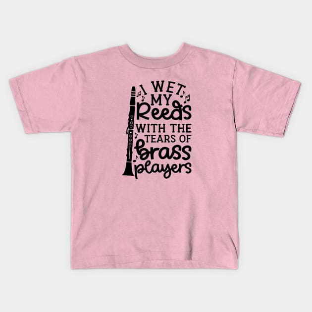 I Wet My Reed With The Tears Of Brass Players Clarinet Marching Band Cute Funny Kids T-Shirt by GlimmerDesigns